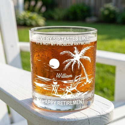 Every Sip Tastes Like Happy Retirement - Personalized Custom Palm Trees And Beach Chair Whiskey Glass