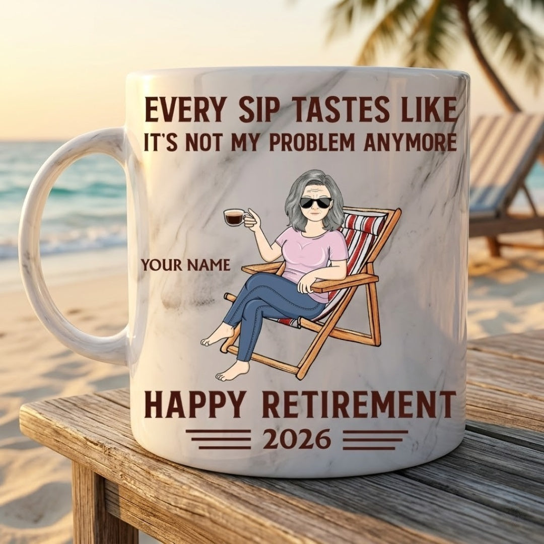 Every Sip Tastes Like It's Not My Problem Anymore Retirement - Personalized Marble Mug