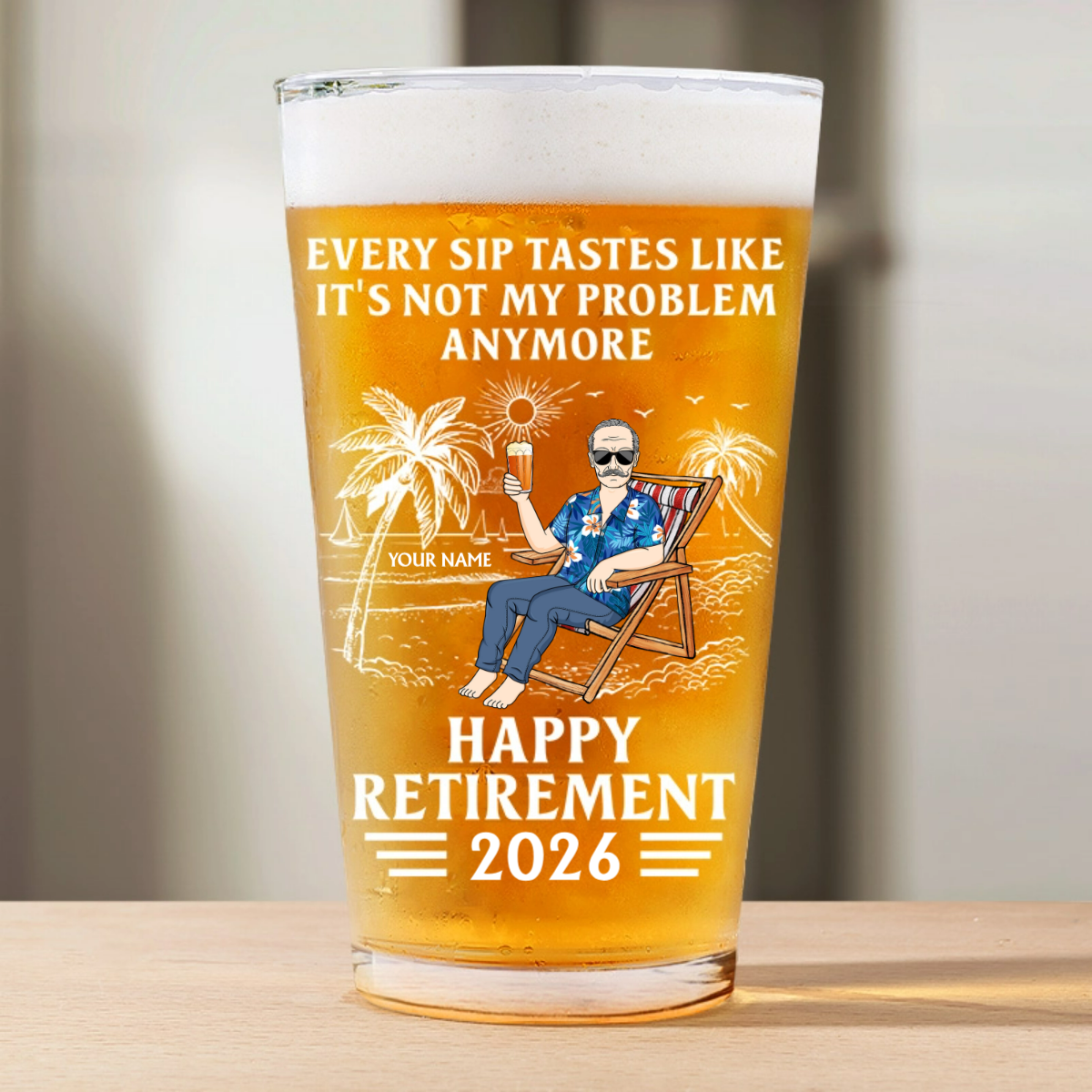 Every Sip Tastes Like It's Not My Problem Anymore - Personalized Custom Retirement Beer Glass