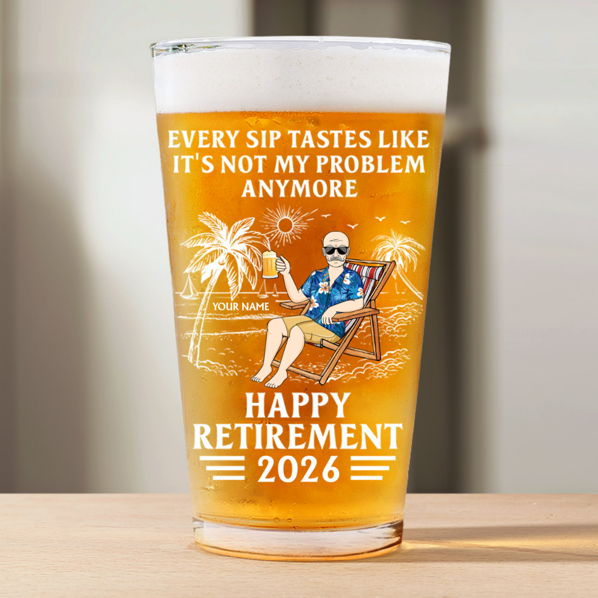 Every Sip Tastes Like It's Not My Problem Anymore - Personalized Custom Retirement Beer Glass