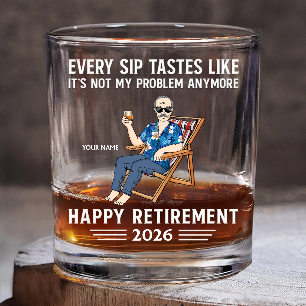Every Sip Tastes Like It's Not My Problem Anymore Retirement - Personalized Whiskey Glass