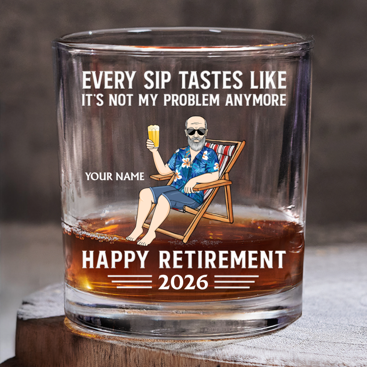 Every Sip Tastes Like It's Not My Problem Anymore Retirement - Personalized Whiskey Glass