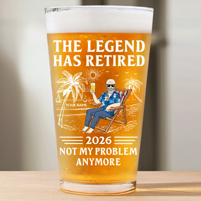 The Legend Has Retired Not My Problem Anymore - Personalized Beer Glass