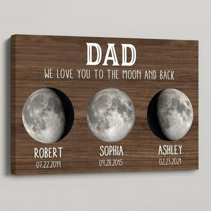 “We Love You To The Moon And Back” Custom Moon Phase Canvas / Poster - Personalized Gift for Dad