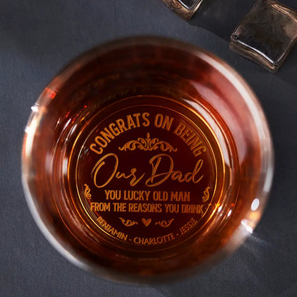 “Congrats On Being My Dad From The Reason You Drink” - Personalized Engraved Whiskey Glass