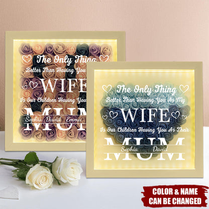 Having You As My Wife Mother's Day Gift - Personalized Flower Shadow Box