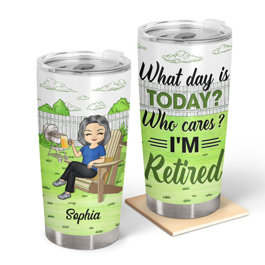"What Day Is Today Who Cares" Personalized Tumbler - Custom Retirement Gift