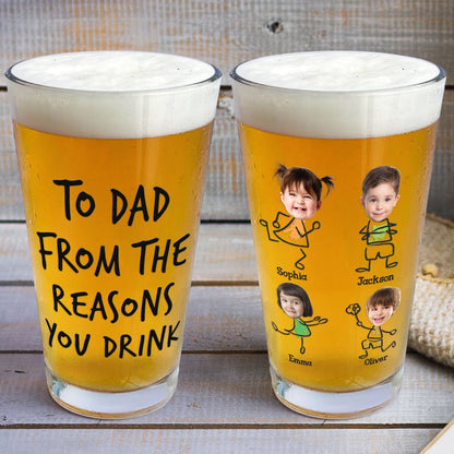 “To Dad From The Reasons You Drink” - Personalized Custom Photo Beer Glass